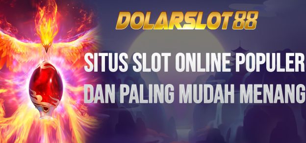 Situs Slot Online Populer Dan Paling Mudah Menang